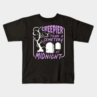 Creepier Than a Cemetery at Midnight Kids T-Shirt